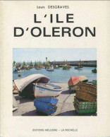 L’ÎLE D’OLERON Par Louis Desgraves, Éditions Mélusine 1975 - Illustrations Et Dessins De Louis Suire - Aquitaine