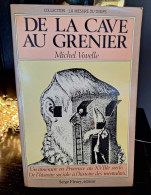 Michel Vovelle - De La Cave Au Grenier - Un Itinéraire En Provence Au XVIIIe Siècle. - Provence - Alpes-du-Sud