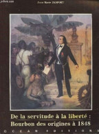 De La REUNION - Desport Jean-Marie‎ ‎De La Servitude à La Liberté : Bourbon Des Origines à 1848 - Outre-Mer