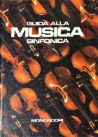C. Tommasi Di Vignano - Guida Alla Musica Sinfonica - Ed 1968 Mondadori - Altri & Non Classificati