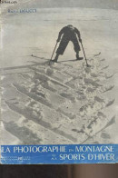 La Photographie En Montagne Et Aux Sports D'hiver - Doucet Raoul - 1950 - Photographie