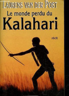 Le Monde Perdu Du Kalahari - Récit. - Van Der Post Laurens - 1993 - Otros & Sin Clasificación