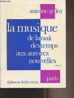 La Musique De La Nuit Des Temps Aux Aurores Nouvelles - Volume I - Goléa Antoine - 1977 - Musique