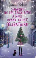 Comment Ne Pas Faire Pitié à Noël Quand On Est Célibataire. - Bolouri Joanna - 2019 - Other & Unclassified