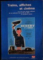 Trains, Affiches Et Cinéma - Les 200 Plus Belles Affiches De La Vie Du Rail ,et Quelques Autres - La Vie Du Rail - 1997 - Ferrovie & Tranvie