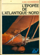 L'épopée De L'Atlantique Nord De A Van Hoorebeeck (1965) - Flugzeuge