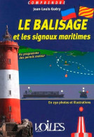 Le Balisage Et Les Signaux Maritimes De Jean-Louis Guéry (2011) - Schiffe