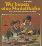 Wir Bauen Eine Modellbahn De Gernot Balcke (1986) - Modelbouw