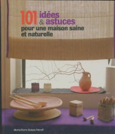 101 Idées Et Astuces Pour Une Maison Saine Et Naturelle De Marie-pierre Dubois-petroff (2010) - Home Decoration