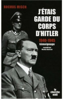 J'étais Le Garde Du Corps D'Hitler De Rocchus Misch (2006) - Guerre 1939-45