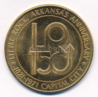 Amerikai Egyesült Államok 1971. "Arkansas állam Fővárosa, Little Rock 150 éves évfordulója" Br Emlékérem (40mm) T:2,2- U - Ohne Zuordnung