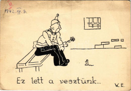 T3 1942 Ez Lett A Vesztünk... Kézzel Rajzolt Katonai Humor Képeslap / Hungarian Hand-drawn Military Humour Art Postcard  - Non Classés