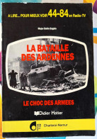 Major Emile Engels - La Bataille Des Ardennes - Le Choc Des Armées - Guerre 1939-45