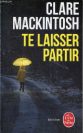 Te Laisser Partir - Collection Le Livre De Poche N°34412. - Mackintosh Clare - 2020 - Other & Unclassified