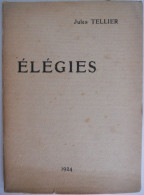 ELEGIES Par Jules Tellier Signé  1924 élégies Poèmes Poète Signé Dédicace ° Havre + Toulouse - Französische Autoren