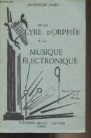 De La Lyre D'Orphée à La Musique électrique - Histoire Générale De La Musique - Jamin Jacqueline - 1961 - Musique