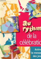 Au Rythme De La Célébration - Animer La Messe Avec Des Jeunes. - Collectif - 2006 - Religion