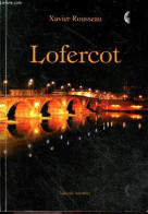 Lofercot - Dédicace De L'auteur. - Rousseau Xavier - 2011 - Livres Dédicacés