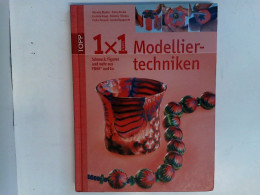 1 X 1 Kreativ Modelliertechniken: Schmuck, Figuren Und Mehr Aus FIMO & Co. (TOPP 1 X 1 Kreativ) - Other & Unclassified