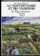 AU TEMPS DES VIGNES ET DES VIGNERONS DU PAYS CHARTRAIN 840.1920 TOME 2 PAR J.J. FRANCOIS 2003 CHARTRES EURE ET LOIR VIN - Centre - Val De Loire