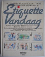 Etiquette Vandaag - Inez Van Eyck Manieren Wellevendheid Omgangsvormen / Uit - Thuis - Feest - Gezin - Bezoek - Op Werk - Sachbücher