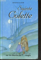 Sainte Colette - Collection Sur Les Chemins De L'évangile. - Les Clarisses De Poligny Et Soeur Elizabeth - 1996 - Religion