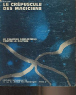 Le Crépuscule Des Magiciens - Le Réalisme Fantastique Contre La Culture - Galifret Yves - 1965 - Esotérisme