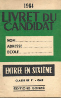 Livret Du Candidat, Entrée En Sixième, 1964 - Editions Sonzé - Diplomi E Pagelle
