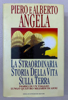 MA23 Libro PIERO E ALBERTO ANGELA - LA STRAORDINARIA STORIA DELLA VITA SULLA TERRA 1993 - Histoire, Biographie, Philosophie