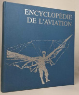 ENCYCLOPEDIE DE L'AVIATION - Histoire Mondiale De L'aviation Cellules Et Structures Evolution Des Propulseurs Systèmes E - Woordenboeken