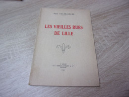 Pierre Valdelievre 1948 : Les Vieilles Rues De Lille - Picardie - Nord-Pas-de-Calais