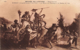 MUSEE - Musée Du Louvre - Ecole Française - Robert (Léopold Louis) - Le Retour Du Pélerinage - Carte Postale Ancienne - Museum