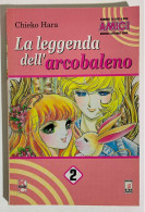 I116789 Chieko Hara - La Leggenda Dell'arcobaleno N. 2 - Star Comics 2000 - Manga