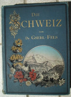 B100 880 Gsell-Fels Die Schweiz Compton Prachtband Rarität 1883 !! - Libri Vecchi E Da Collezione