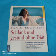 Prof.  Dr. Michael Hamm  - Schlank Und Gesund Ohne Diät - Essen & Trinken