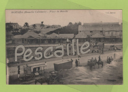 CP ANIMEE NOUVELLE CALEDONIE - NOUMEA - PLACE DU MARCHE - COLL. BARRAU - CIRCULEE EN 1910 - ATTELAGES - Nouvelle Calédonie