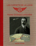 LES CARNETS DE LA LIGNE PIERRE GEORGES LATECOERE AVIATION FRANCE BRESIL ARGENTINE CHILI - Vliegtuig