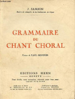 Grammaire Du Chant Choral. - J.Samson - 1947 - Musique