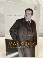 Max Reger : Ein Biographischer Roman. - Biografieën & Memoires