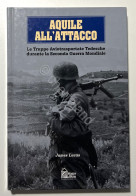 J.Lucas - Aquile All'attacco: Le Truppe Aviotrasportate Tedesche Nella WWII 1996 - Altri & Non Classificati