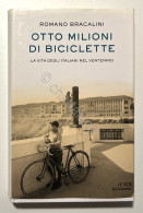 R. Bracalini - Otto Milioni Di Biciclette - Ed. 2007 Mondadori - Altri & Non Classificati