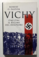 R. O. Paxton - VICHY 1940-1944 Il Regime Del Disonore - Ed. 1999 - Altri & Non Classificati