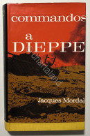 WWII - J. Mordal - Commandos A Dieppe - Ed. 1965 - Altri & Non Classificati