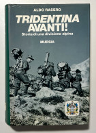 A. Rasero - Tridentina Avanti! Storia Di Una Divisione Alpina - Ed. 1982 Mursia - Altri & Non Classificati
