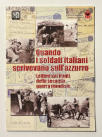 Quando Soldati Italiani Scrivevano Sull'azzurro: Lettere Dai Fronti Della WWII  - Altri & Non Classificati