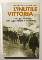 WWII - G. Scotti E L. Viazzi - L'inutile Vittoria - Ed. 1989 Mursia - Altri & Non Classificati