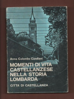 Castellanza Varese+A.Colombo Candiani MOMENTI DI VITA CASTELLANZESE NELLA STORIA LOMBARDA.-Ed.AMM.COM.1975 - Historia Biografía, Filosofía