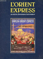 L'Orient-Express Un Siècle D'aventures Ferroviaires. - Des Cars Jean & Caracalla Jean-Paul - 1995 - Railway & Tramway