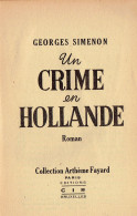 Très Ancien Ouvrage De Georges Simenon : Un Crime En Hollande (Arthème Fayard, 1931) - Simenon