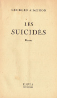 Très Ancien Ouvrage De Georges Simenon : Les Suicidés (Édit. Espes, Bruxelles, 1944) - Simenon